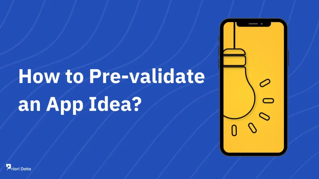How to Pre-validate an App Idea?