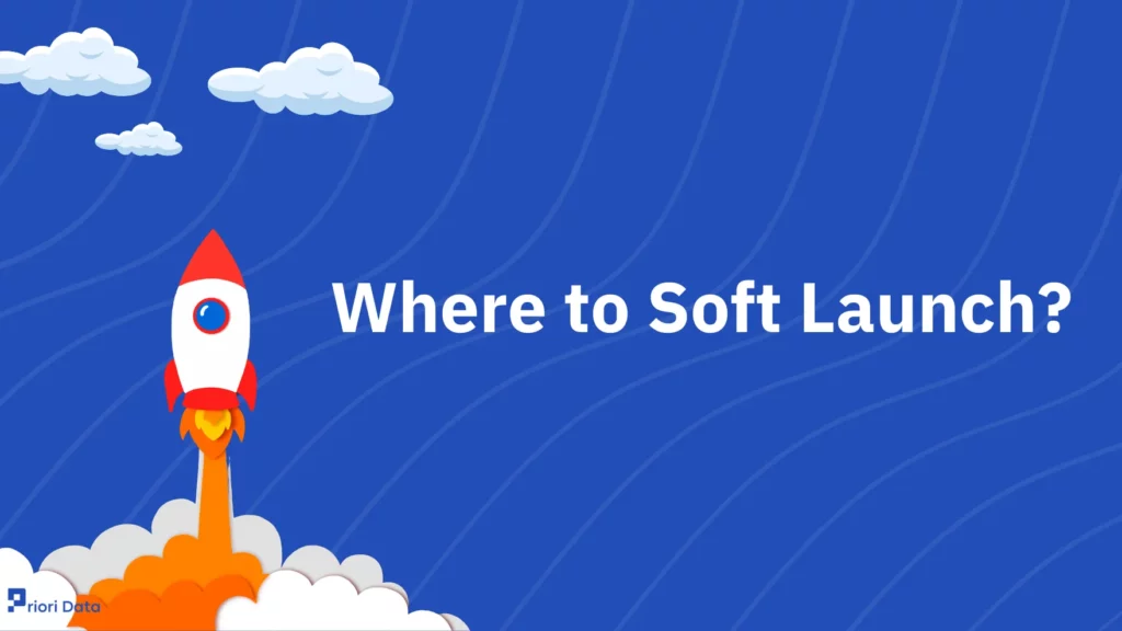 Where to Soft Launch?