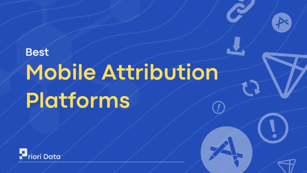 Mobile Attribution Platforms